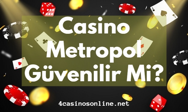 Casino Metropol Güvenilir Mi?