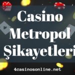 Casino Metropol Şikayetleri